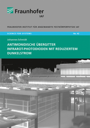 Antimonidische Übergitter Infrarot-Photodioden mit reduziertem Dunkelstrom. von Ambacher,  Oliver, Schmidt,  Johannes