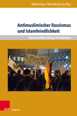 Antimuslimischer Rassismus und Islamfeindlichkeit von Attia,  Imam, Benz,  Wolfgang, Berghahn,  Sabine, Bühl,  Achim, Cakir,  Naime, Cremer,  Hendrik, El-Menouar,  Yasemin, Hafez,  Farid, Heller,  Patricia, Hernández Aguilar,  Luis Manuel, Kassis,  Wassilis, Mühe,  Nina, Özyürek,  Esra, Roether,  Christian, Soliman,  Asmaa, Supik,  Linda, Ucar,  Bülent, Walker,  Vanessa, Yalçın,  Cem Serkan