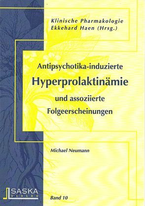 Antipsychotika-induzierte Hyperprolaktinämie und assoziierte Folgeerscheinungen von Haen,  Ekkehard, Neumann,  Michael