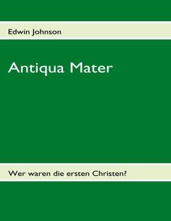 Antiqua Mater von Fabri,  Frans J, Johnson,  Edwin