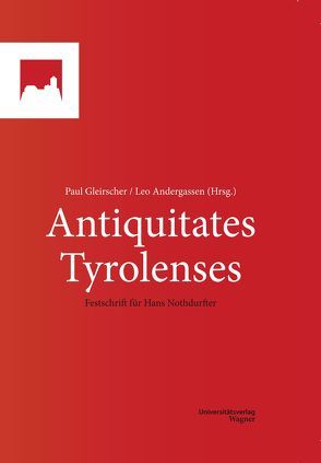 Antiquitates Tyrolenses von Andergassen,  Leo, Gleirscher,  Paul