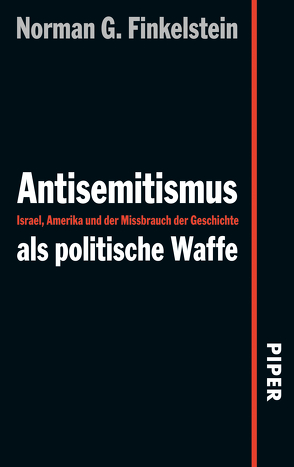Antisemitismus als politische Waffe von Finkelstein,  Norman G., Hackmann,  Maren, Langer,  Felicia