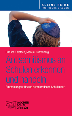 Antisemitismus an Schulen – erkennen und handeln von Glittenberg,  Manuel, Kaletsch,  Christa