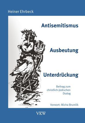 Antisemitismus – Ausbeutung – Unterdrückung von Brumlik,  Micha, Ehrbeck,  Heiner, Schirrmacher,  Thomas