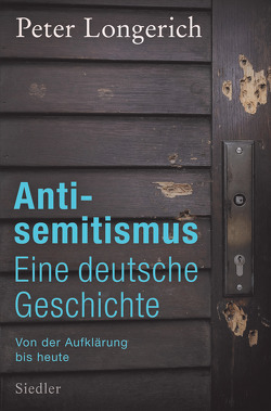 Antisemitismus: Eine deutsche Geschichte von Longerich,  Peter