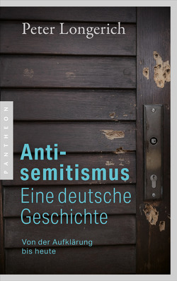 Antisemitismus: Eine deutsche Geschichte von Longerich,  Peter