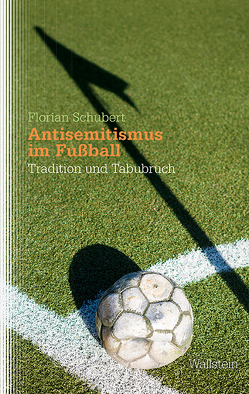 Antisemitismus im Fußball von Schubert,  Florian