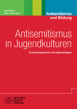 Antisemitismus in Jugendkulturen von Baier,  Jakob, Grimm,  Marc