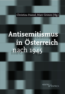 Antisemitismus in Österreich nach 1945 von Grimm,  Marc, Hainzl,  Christina