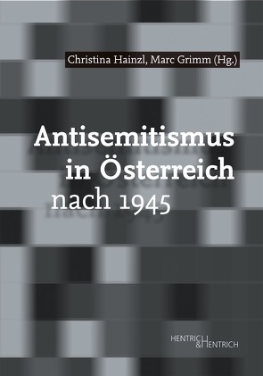 Antisemitismus in Österreich nach 1945 von Grimm,  Marc, Hainzl,  Christina