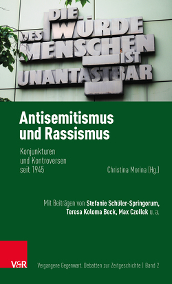 Antisemitismus und Rassismus von Czollek,  Max, Koloma Beck,  Teresa, Manthe,  Barbara, Morina,  Christina, Schüler-Springorum,  Stefanie, Strommenger,  Anna, Theilhaber,  Amir, Wolff,  Frank