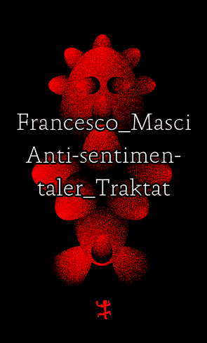 Antisentimentaler Traktat von Henninger,  Max, Masci,  Francesco