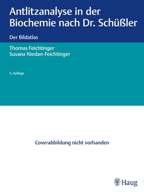 Antlitzanalyse in der Biochemie nach Dr. Schüßler von Feichtinger,  Thomas, Niedan-Feichtinger,  Susana