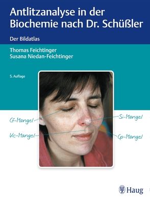 Antlitzanalyse in der Biochemie nach Dr. Schüßler von Feichtinger,  Thomas, Niedan-Feichtinger,  Susana
