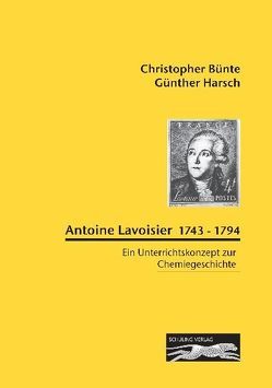 Antoine Lavoisier 1743-1794 von Bünte,  Christopher, Harsch,  Guenther