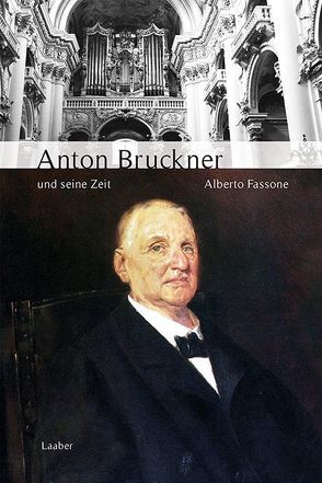 Anton Bruckner und seine Zeit von Fassone,  Alberto