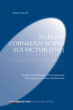 Anton Claus SJ Publius Cornelius Scipio sui victor (1741) von Anton,  Claus SJ, Wirthensohn,  Simon