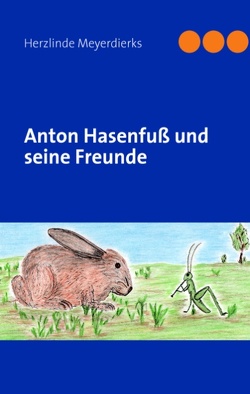 Anton Hasenfuß und seine Freunde von Meyerdierks,  Herzlinde