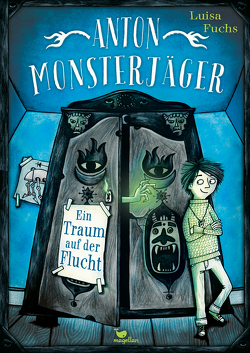 Anton Monsterjäger – Ein Traum auf der Flucht von Fuchs,  Luisa, Mielke,  Sabine