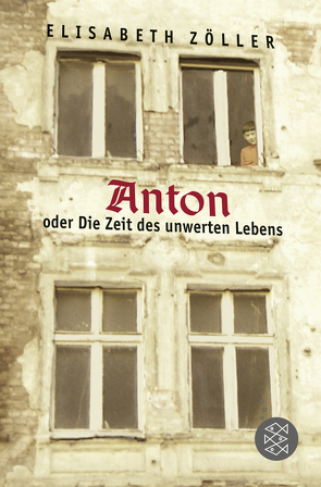 Anton oder Die Zeit des unwerten Lebens von Klee,  Ernst, Zöller,  Elisabeth