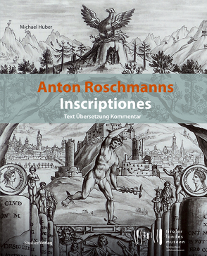 Anton Roschmanns Inscriptiones. von Huber,  Michael