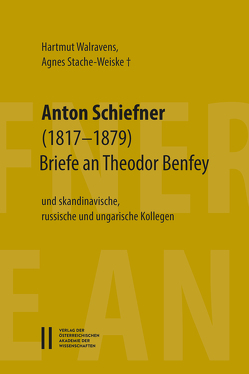 Anton Schiefner (1817–1879). Briefe an Theodor Benfey (1809‒1881) von Stache-Weiske,  Agnes, Walravens,  Hartmut