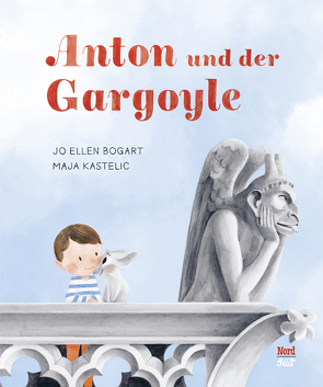 Anton und der Gargoyle von Bogart,  Jo Ellen, Kastelic,  Maja