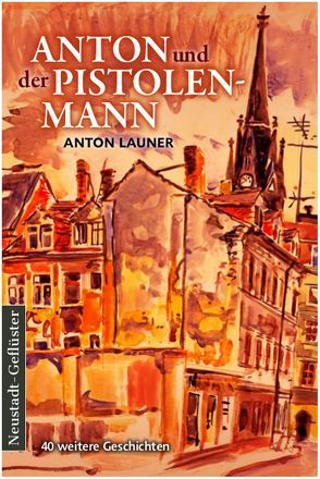 Anton und der Pistolenmann von Launer,  Anton