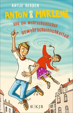 Anton und Marlene und die wahrscheinlichen Unwahrscheinlichkeiten von Herden,  Antje, Kehn,  Regina