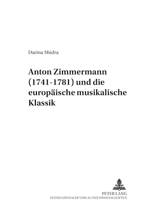 Anton Zimmermann (1741-1781) und die europäische musikalische Klassik von Múdra,  Darina