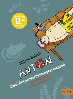 Anton – Zwei Abenteuerheldengeschichten von Baisch,  Milena, Kusche,  Elke