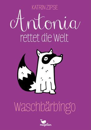 Antonia rettet die Welt – Waschbärbingo – Band 3 von Zipse,  Katrin