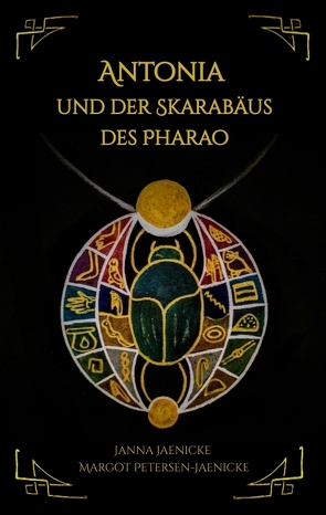Antonia und der Skarabäus des Pharao von Jaenicke,  Janna, Petersen-Jaenicke,  Margot