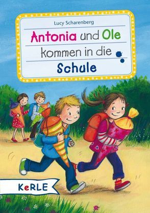 Antonia und Ole kommen in die Schule von Krämer,  Marina, Scharenberg,  Lucy
