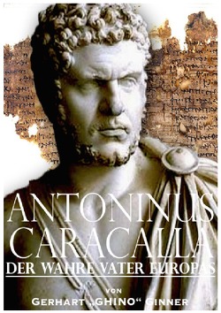 Antoninus Caracalla der wahre Vater Europas von ginner,  gerhart