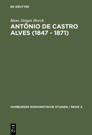 Antônio de Castro Alves (1847 – 1871) von Horch,  Hans Jürgen