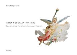Antonio De Grada (1858-1938) – Dekorationsmalerei zwischen Historismus und Jugendstil von Seidel,  Marc Ph