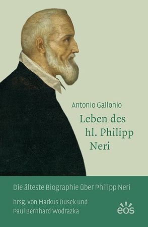 Antonio Gallonio – Leben des hl. Philipp Neri von Dusek,  Markus, Wodrazka,  Paul Bernhard