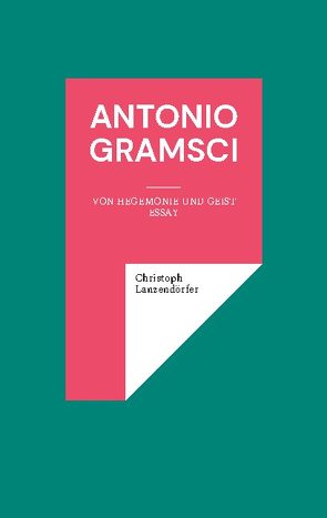 Antonio Gramsci von Lanzendörfer,  Christoph