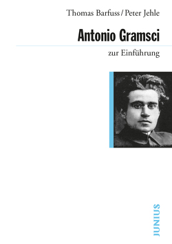 Antonio Gramsci zur Einführung von Barfuss,  Thomas, Jehle,  Peter