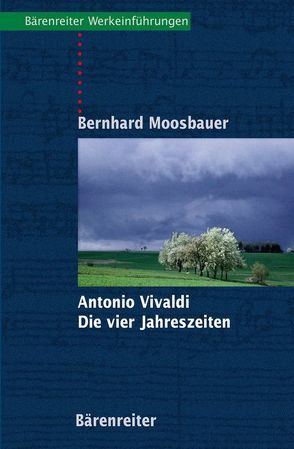 Antonio Vivaldi. Die Vier Jahreszeiten von Moosbauer,  Bernhard