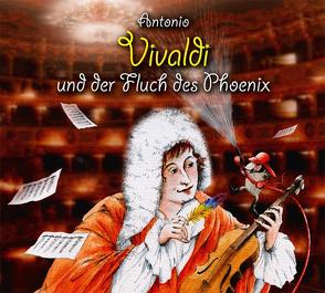 Antonio Vivaldi und der Fluch des Phoenix von Heusinger,  Heiner, Rübenacker,  Thomas, Unzner,  Christa, Vonau,  Michael