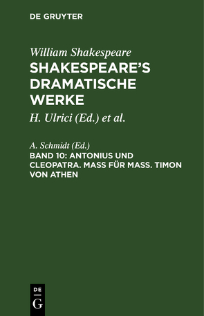 William Shakespeare: Shakespeare’s dramatische Werke / Antonius und Cleopatra. Maß für Maß. Timon von Athen von Schmidt,  A.