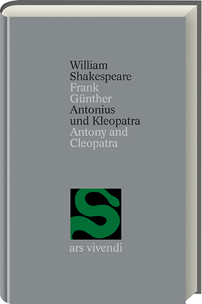 Antonius und Kleopatra /Antony and Cleopatra (Shakespeare Gesamtausgabe, Band 3) – zweisprachige Ausgabe von Günther,  Frank, Shakespeare,  William