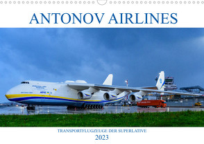 Antonov Airlines, Transportflugzeuge der Superlative (Wandkalender 2023 DIN A3 quer) von Simlinger,  Wolfgang