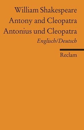 Antony and Cleopatra /Antonius und Cleopatra von Borgmeier,  Raimund, Shakespeare,  William