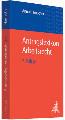 Antragslexikon Arbeitsrecht von Buschkröger,  Katja, Hamacher,  Anno, Klose,  Oliver K., Nübold,  Peter, Ulrich,  Christoph