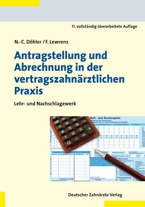 Antragstellung und Abrechnung in der vertragszahnärztlichen Praxis von Lewrenz,  Frank