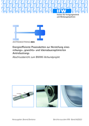 Antriebsstrang 2025 – Energieeffiziente Prozessketten zur Herstellung eines reibungs-, gewichts- und lebensdaueroptimierten Antriebsstrangs von Denkena,  Berend