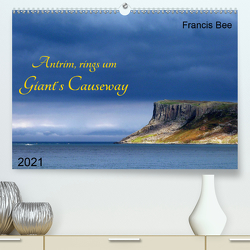 Antrim, rings um Giant´s Causeway (Premium, hochwertiger DIN A2 Wandkalender 2021, Kunstdruck in Hochglanz) von Bee,  Francis